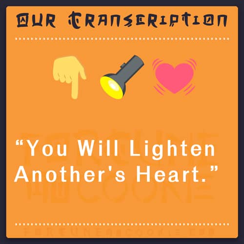 Emoji Translation: "You Will Lighten Another's Heart"