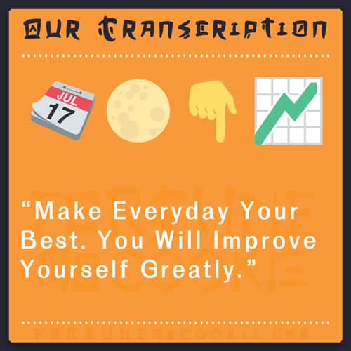 Emoji Translation: 📆🌕👇📈 | "Make Everyday Your Best. You Will Yourself Greatly " - Fortune No Cookie